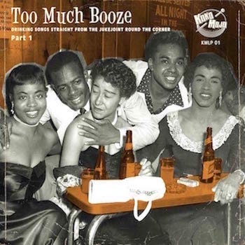 V.A. - Too Much Booze : Dinkin' Songs Straight From The..Part 1